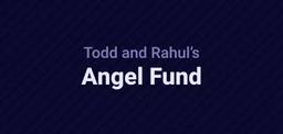 TODD & RAHUL ANGEL FUND