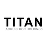 TITAN ACQUISITION HOLDINGS