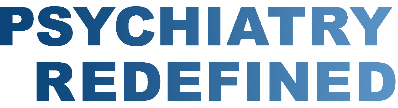 PSYCHIATRY REDEFINED