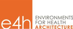 E4H ENVIRONMENTS FOR HEALTH ARCHITECTURE