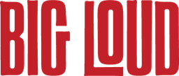 BIG LOUD