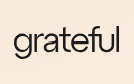 GRATEFUL 