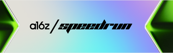 A16Z SPEEDRUN